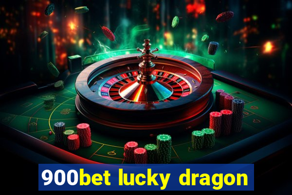 900bet lucky dragon